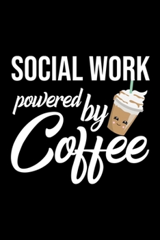 Paperback Social Work Powered by Coffee: Christmas Gift for Social Work - Funny Social Work Journal - Best 2019 Christmas Present Lined Journal - 6x9inch 120 p Book