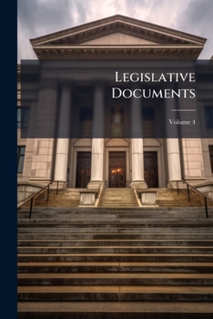 Paperback Legislative Documents; Volume 4 Book