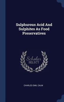 Hardcover Sulphurous Acid And Sulphites As Food Preservatives Book