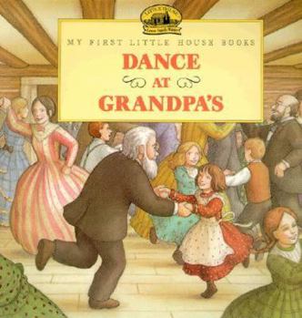 Dance at Grandpa's (My First Little House) - Book  of the My First Little House Books