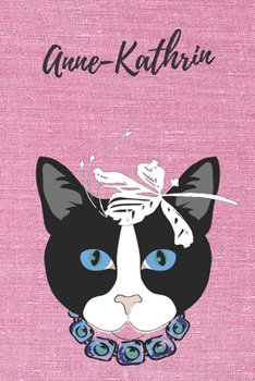 personalisiertes Notizbuch Katze / Notizheft / Journal / Malbuch / Tagebuch / Kritzelbuch / DIN A5 / Geschenk Anne-Kathrin: individuelles ... Geschenk für Frauen. (German Edition)