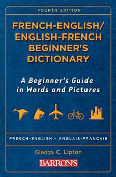 Paperback French-English/English-French Beginner's Dictionary: A Beginner's Guide in Words and Pictures Book