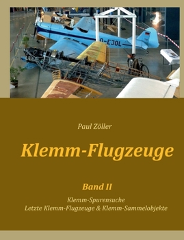 Paperback Klemm-Flugzeuge II: Klemm-Spurensuche, Letzte Klemm-Flugzeuge & Sammelobjekte [German] Book