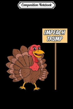 Paperback Composition Notebook: Thanksgiving Impeach Trump Anti Trump 2020 Election Journal/Notebook Blank Lined Ruled 6x9 100 Pages Book