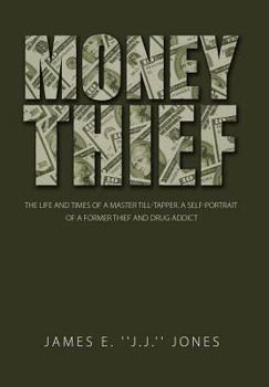 Hardcover Money Thief: The Life and Times of a Master Till-Tapper. a Self-Portrait of a Former Thief and Drug Addict Book