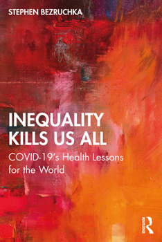 Paperback Inequality Kills Us All: COVID-19's Health Lessons for the World Book