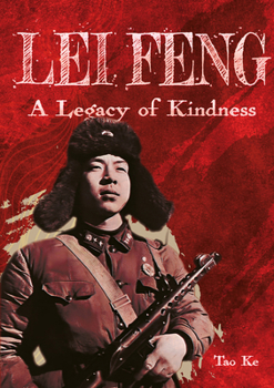 Lei Feng: A Legacy of Kindness