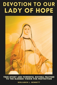 Paperback Devotion to Our Lady of Hope: True Story and Powerful Novena Prayers to the Blessed Virgin for Protection Book