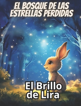 El Bosque de las Estrellas Perdidas: El brillo de Lira (Spanish Edition)