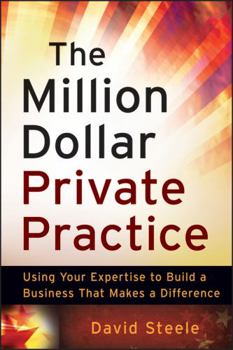 Paperback The Million Dollar Private Practice: Using Your Expertise to Build a Business That Makes a Difference Book