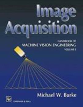 Hardcover Image Acquisition: Handbook of machine vision engineering: Volume 1 Book
