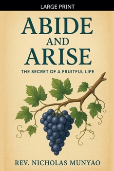 Paperback Abide and Arise: The Secret of a Fruitful Life [Large Print] Book