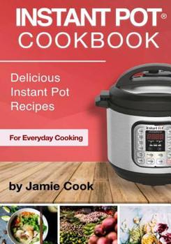 Paperback Instant Pot(R) Cookbook: Delicious Instant Pot Recipes for Everyday Cooking Book