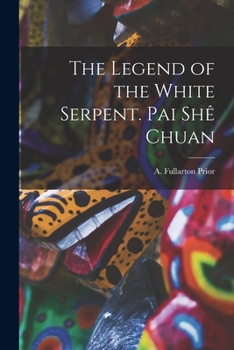 Paperback The Legend of the White Serpent. Pai Shê Chuan Book