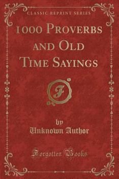 Paperback 1000 Proverbs and Old Time Sayings (Classic Reprint) Book