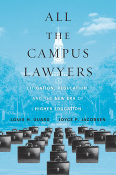 Hardcover All the Campus Lawyers: Litigation, Regulation, and the New Era of Higher Education Book