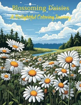 Paperback Blossoming Daisies: A Delightful Coloring Journey: Joyful Daisy Designs Book