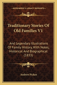 Paperback Traditionary Stories Of Old Families V1: And Legendary Illustrations Of Family History, With Notes, Historical And Biographical (1833) Book