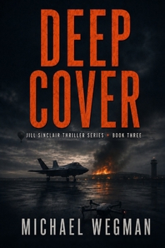 Deep Cover: A Jill Sinclair Thriller (THE JILL SINCLAIR THRILLER SERIES)