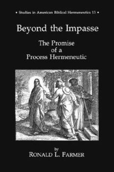 Beyond the Impasse: The Promise of a Process Hermeneutic (Studies in American Biblical Hermeneutics)
