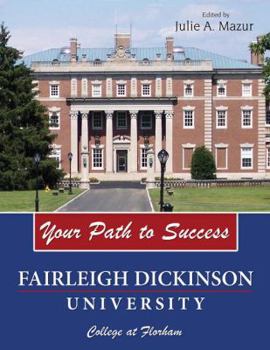 Paperback YOUR PATH TO SUCCESS: FAIRLEIGH DICKINSON UNIVERSITY COLLEGE AT FLORHAM Book