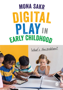Hardcover Digital Play in Early Childhood: What's the Problem? Book