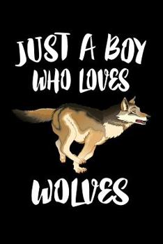 Paperback Just A Boy Who Loves Wolves: Animal Nature Collection Book