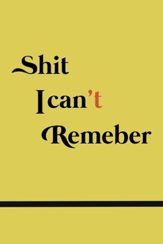 Paperback Shit I Cant Remember Notebook simple for password and log ID: 120 page 6*9 inch matte finish Book
