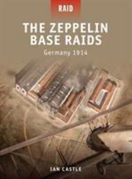 Paperback The Zeppelin Base Raids: Germany 1914 Book
