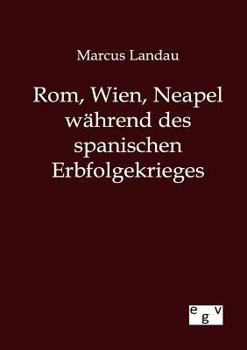 Paperback Rom, Wien, Neapel während des spanischen Erbfolgekrieges [German] Book