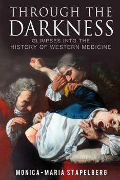 Paperback Through the Darkness: Glimpses into the history of western medicine Book