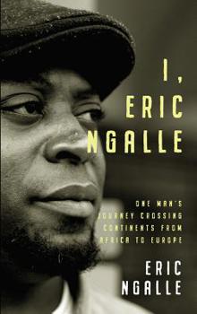 Paperback I, Eric Ngalle: One Man's Journey Crossing Continents from Africa to Europe Book