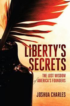 Hardcover Liberty's Secrets: The Lost Wisdom of America's Founders Book