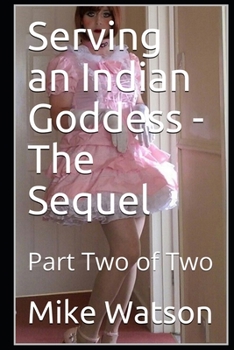 Paperback Serving an Indian Goddess - The Sequel: Part Two of Two Book