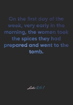 Paperback Luke 24: 1 Notebook: On the first day of the week, very early in the morning, the women took the spices they had prepared and w Book