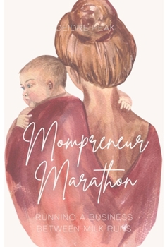 Paperback Mompreneur Marathon: Running a Business Between Milk Runs Book