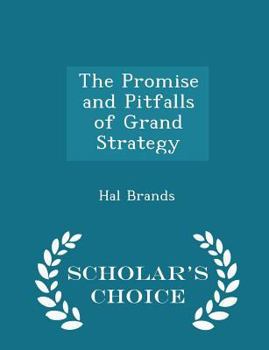 Paperback The Promise and Pitfalls of Grand Strategy - Scholar's Choice Edition Book