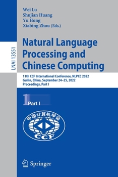 Paperback Natural Language Processing and Chinese Computing: 11th Ccf International Conference, Nlpcc 2022, Guilin, China, September 24-25, 2022, Proceedings, P Book