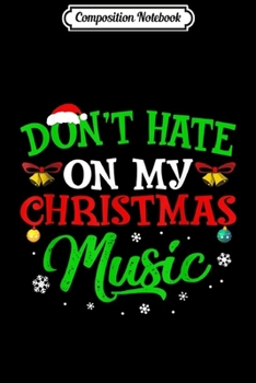 Paperback Composition Notebook: Ugly Christmas Don_t Hate On My Christmas Music Journal/Notebook Blank Lined Ruled 6x9 100 Pages Book