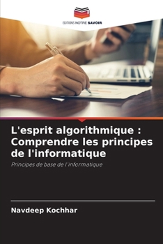 Paperback L'esprit algorithmique: Comprendre les principes de l'informatique [French] Book