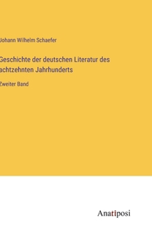 Hardcover Geschichte der deutschen Literatur des achtzehnten Jahrhunderts: Zweiter Band [German] Book
