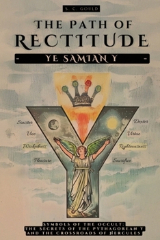 THE PATH OF RECTITUDE: YE SAMIAN Y: SYMBOLS OF THE OCCULT: THE SECRETS OF THE PYTHAGOREAN Y AND THE CROSSROADS OF HERCULES - PHILOSOPHY AND OCCULTISM