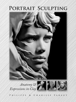 Hardcover Portrait Sculpting: Anatomy & Expressions in Clay Book