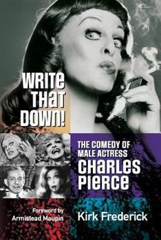 Paperback Write That Down! the Comedy of Male Actress Charles Pierce Book