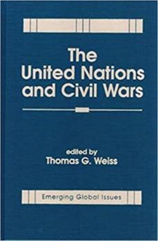 Hardcover The United Nations and Civil Wars (Emerging Global Issues) Book