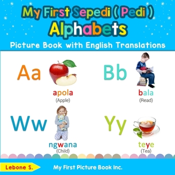 Paperback My First Sepedi ( Pedi ) Alphabets Picture Book with English Translations: Bilingual Early Learning & Easy Teaching Sepedi ( Pedi ) Books for Kids Book