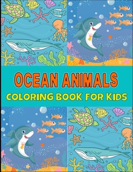 Paperback Ocean Animals Coloring Book for kids: Dive into creativity and let your imagination swim! Grab your copy now and make a splash with the Ocean Animals Book