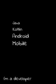 Java Kotlin Android Mobile I'm a developer: Notebook 6x9, graph paper