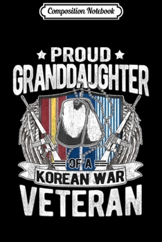 Paperback Composition Notebook: Proud Granddaughter Of A Korean War Veteran Military Family Journal/Notebook Blank Lined Ruled 6x9 100 Pages Book