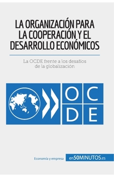 Paperback La Organización para la Cooperación y el Desarrollo Económicos: La OCDE frente a los desafíos de la globalización [Spanish] Book